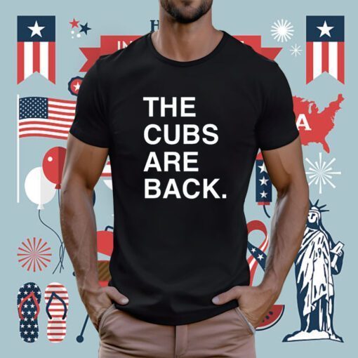 The Cubs Are Back T-Shirt