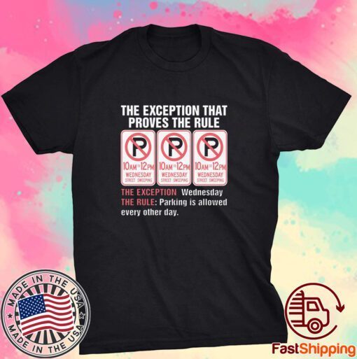 The Exception That Proves The Rule Tee Shirt