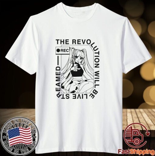 The Revolution Will Be Live Streamed Tee Shirt