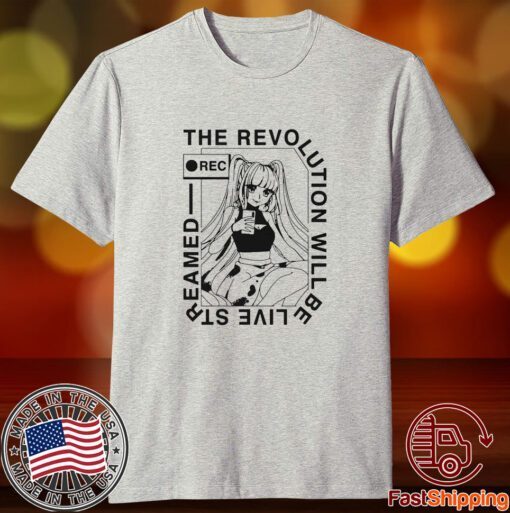 The Revolution Will Be Live Streamed Tee Shirt