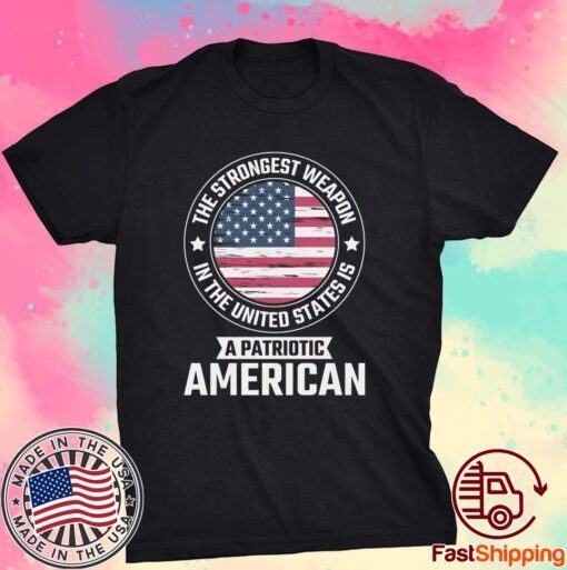 The strongest weapon is a patriotic American USA flag Patriot day september 11 Tee Shirt