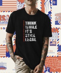 Vintage Think While It’s Still Legal Tee Shirt