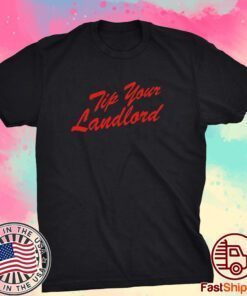 Tip Your Landlord Tee Shirt