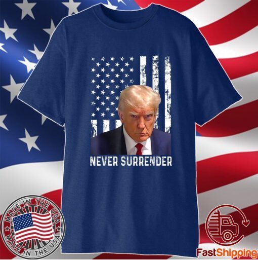 Trump Mug Shot - Donald Trump Mug Shot - Never Surrender T-Shirt