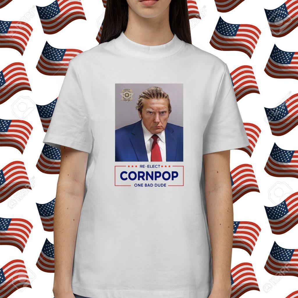 Donald Trump Mugshot Re-Elect Cornpop One Bad Dude T-Shirt