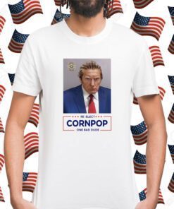 Donald Trump Mugshot Re-Elect Cornpop One Bad Dude T-Shirt