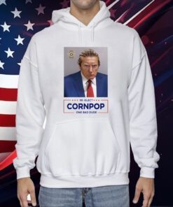Trump Mugshot Re-Elect Cornpop One Bad Dude Sweatshirts