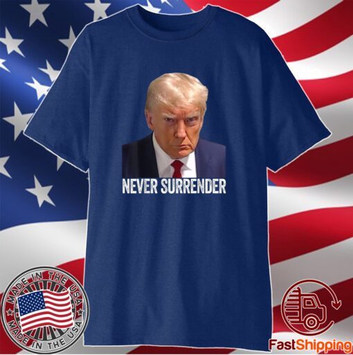Trump Never Surrender Mug Shot Free Trump T-Shirt