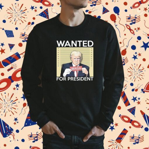 Trump Wanted For President Tee Shirt