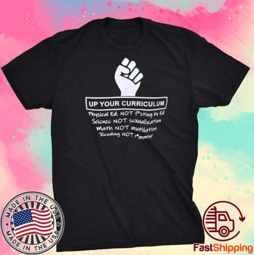 Up Your Curriculum Physical Ed Not Fisting By Ed Tee Shirt