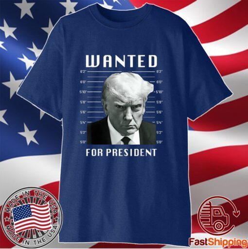 Wanted Trump For President - Trump Mug Shot Never Surrender T-Shirt