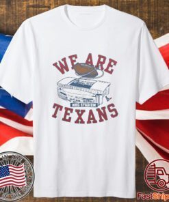 We Are Texans T-Shirt