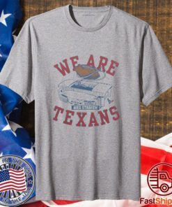 We Are Texans T-Shirt