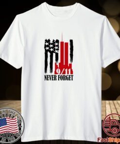 We Will Never Forget Tee Shirt