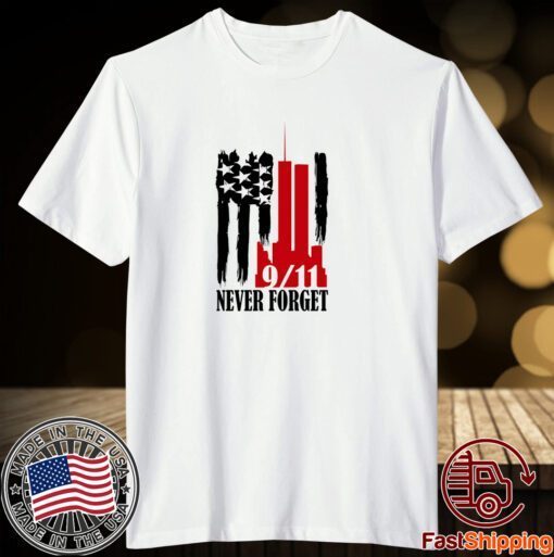 We Will Never Forget Tee Shirt