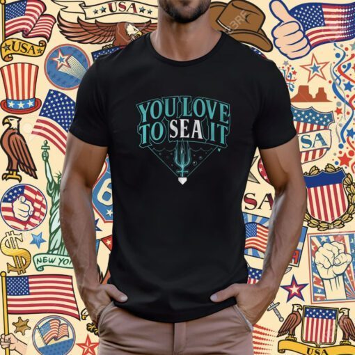 You Love to SEA It Seattle Baseball Tee Shirt