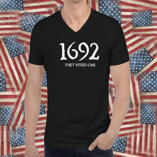 1692 They Missed One Salem Witch Trials Shirts
