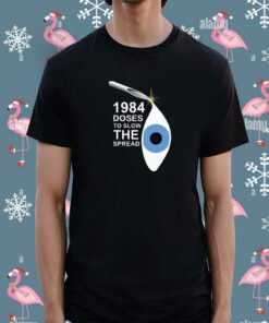 1984 Doses To Slow The Spread Tee Shirt