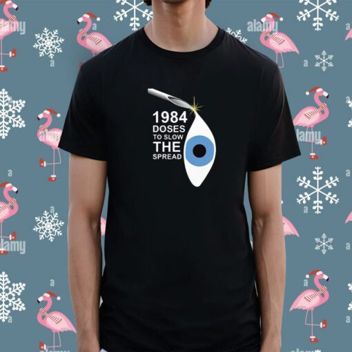 1984 Doses To Slow The Spread Tee Shirt