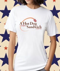 A Hot Dog Is Not A Sandwich Tee Shirt