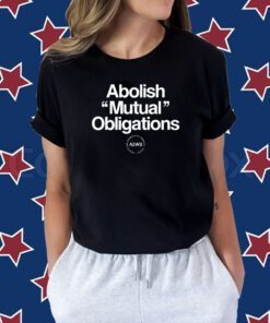 Abolish Mutual Obligations Tee Shirt