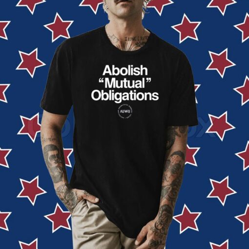 Abolish Mutual Obligations Tee Shirt