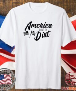 America Runs On Dirt T-Shirt