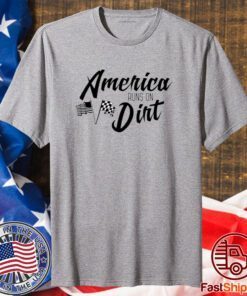 America Runs On Dirt T-Shirt