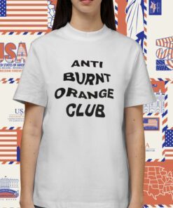 Anti Burnt Orange Club Tee Shirt