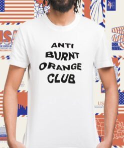 Anti Burnt Orange Club Tee Shirt