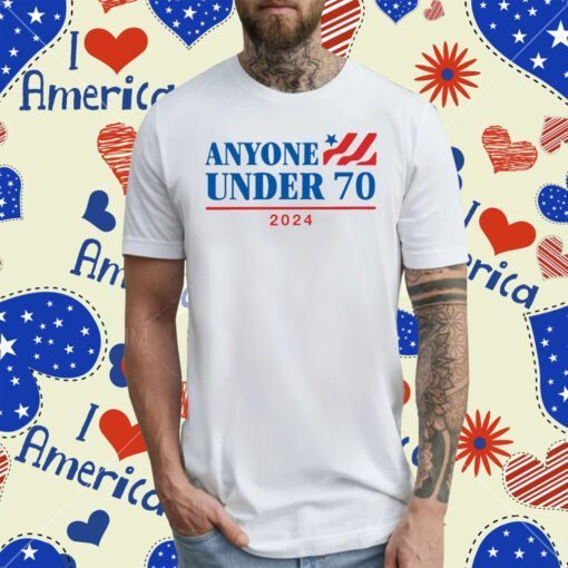 Anyone Under 70 2024 Tee Shirt