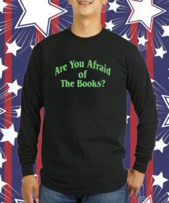 Are You Afraid Of The Books Tee Shirt