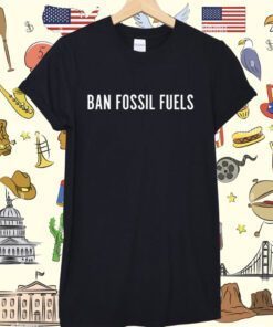 Ban Fossil Fuels Tee Shirt