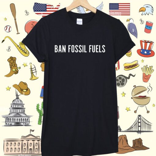 Ban Fossil Fuels Tee Shirt