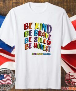 Be Kind Be Brave Be Silly Be Honest Be #Bemorelaura T-Shirt