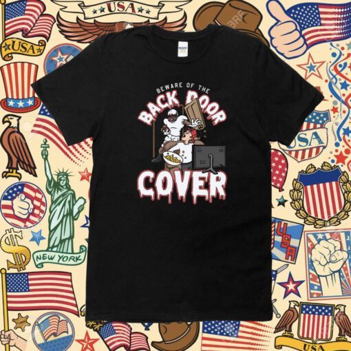 Beware Of The Back Door Cover Shirt