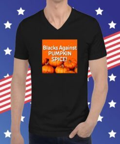 Blacks Against Pumpkin Spice T-Shirt