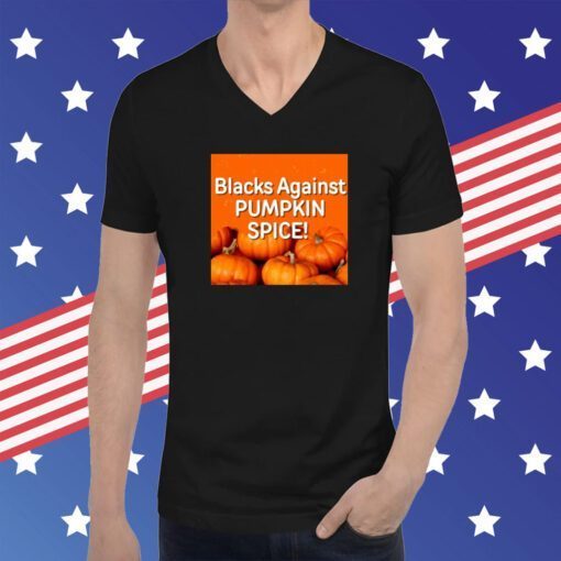 Blacks Against Pumpkin Spice T-Shirt