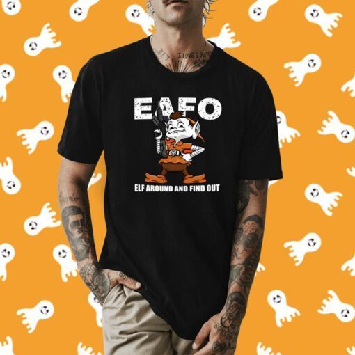 Browns Eafo Elf Around And Find Out Tee Shirt