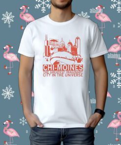 Chi-Moines The Greatest Imaginary City In The Universe Tee Shirt