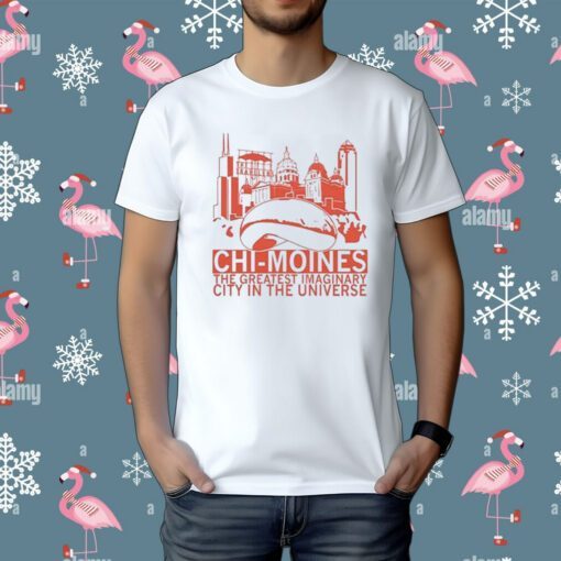 Chi-Moines The Greatest Imaginary City In The Universe Tee Shirt