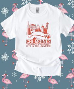 Chi-Moines The Greatest Imaginary City In The Universe Tee Shirt