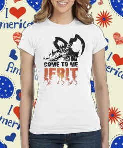 Come To Me Ifrit Tee Shirt
