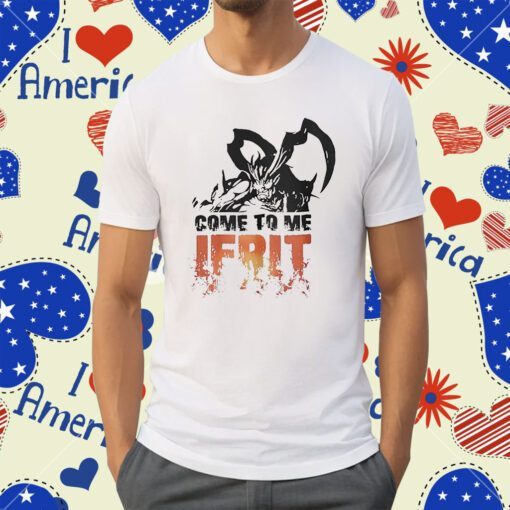 Come To Me Ifrit Tee Shirt