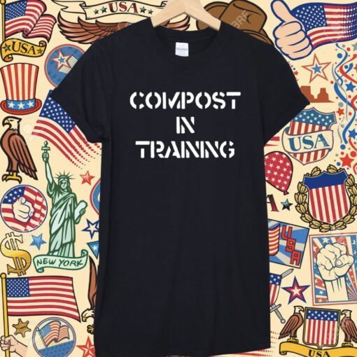 Compost In Training Shirt