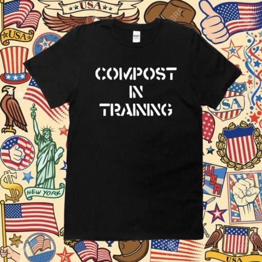 Compost In Training Shirt