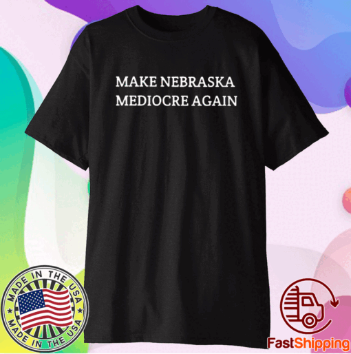 Dave Portnoy Make Nebraska Mediocre Again Tee Shirt