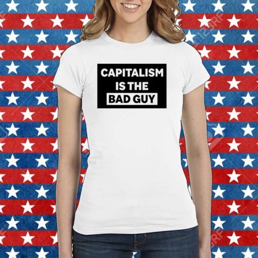 Dropout Capitalism Is The Bad Guy Tee Shirt