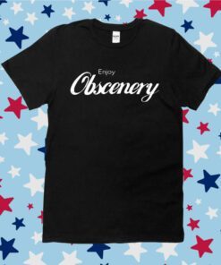 Enjoy Obscenery Tee Shirt