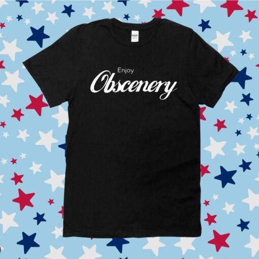 Enjoy Obscenery Tee Shirt